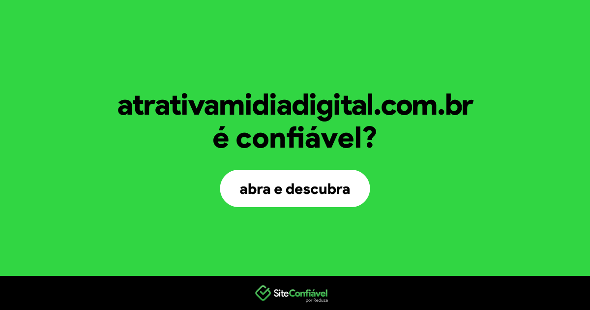 O site atrativamidiadigital.com.br é confiável?