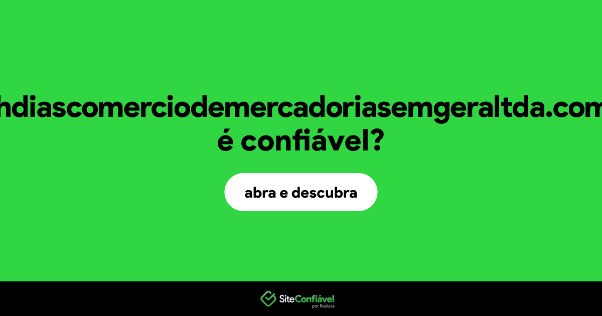 O site atrhdiascomerciodemercadoriasemgeraltda.com.br é confiável?
