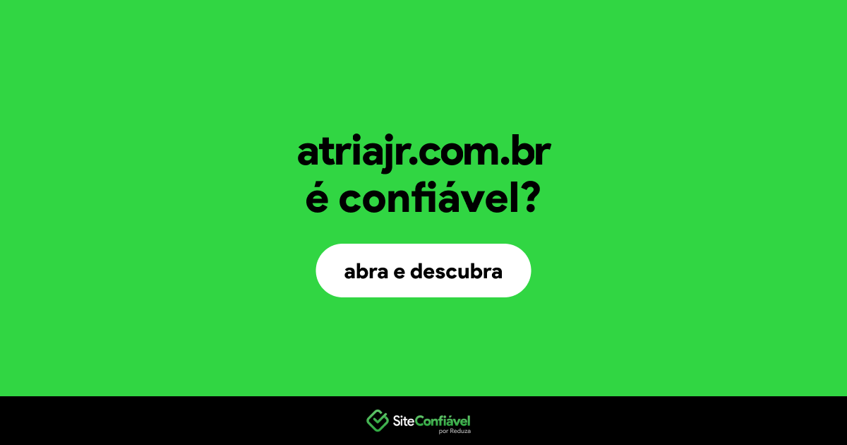 O site atriajr.com.br é confiável?