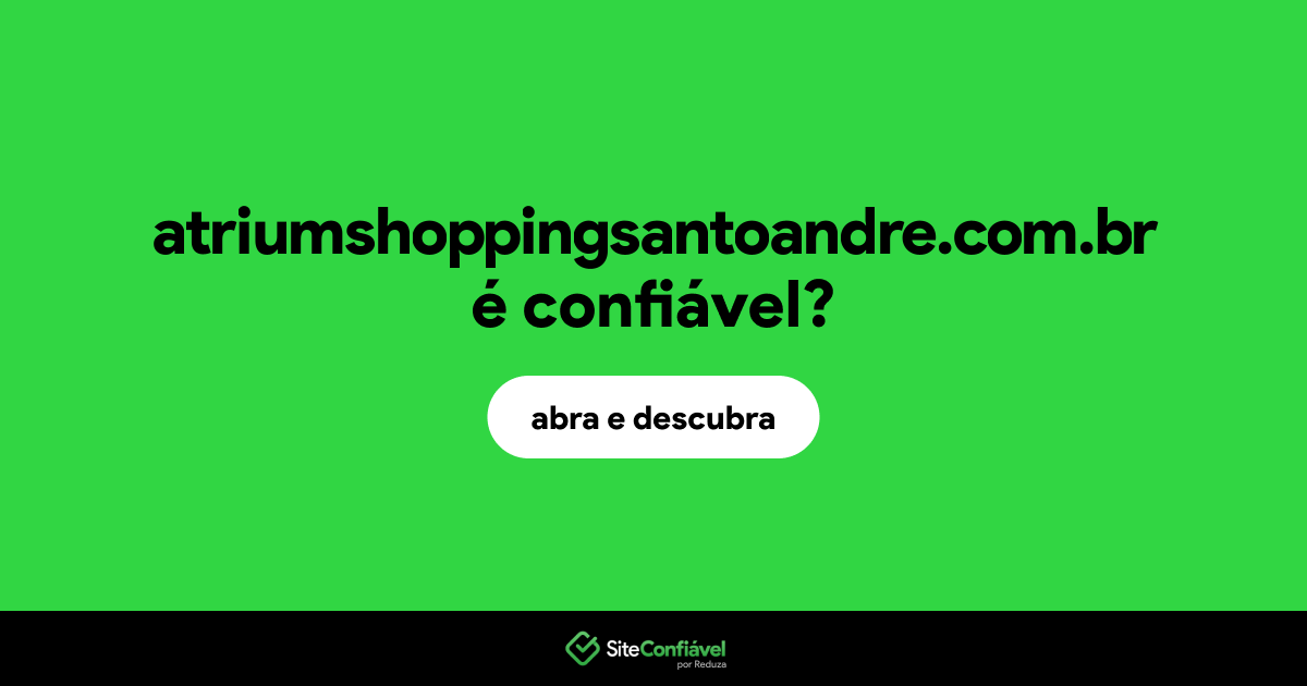 O site atriumshoppingsantoandre.com.br é confiável?
