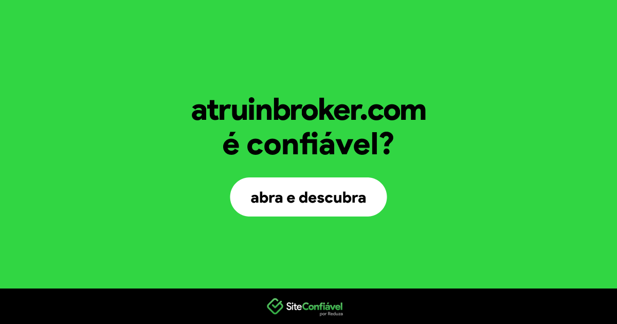 O site atruinbroker.com é confiável?