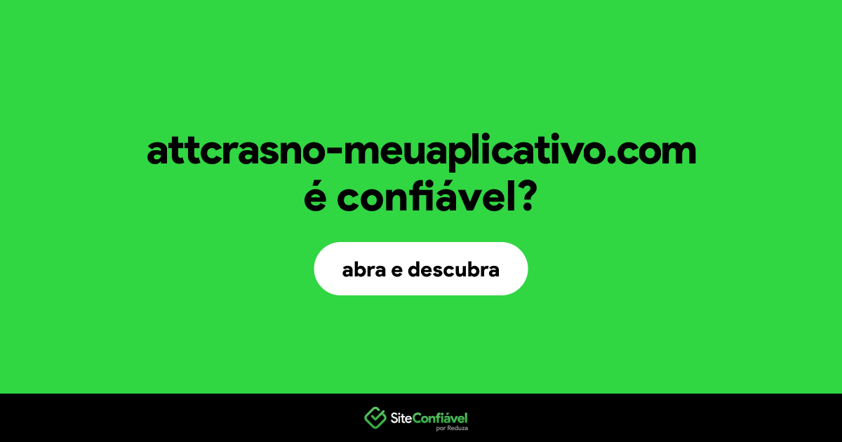 O site attcrasno-meuaplicativo.com é confiável?