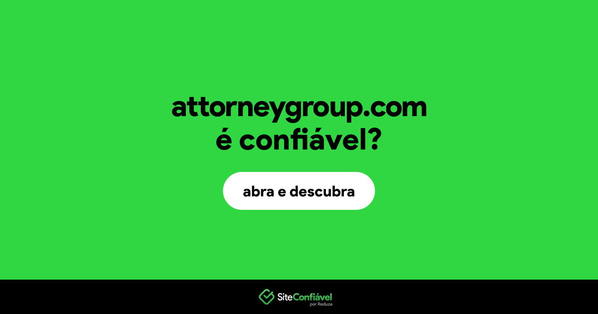 O site attorneygroup.com é confiável?