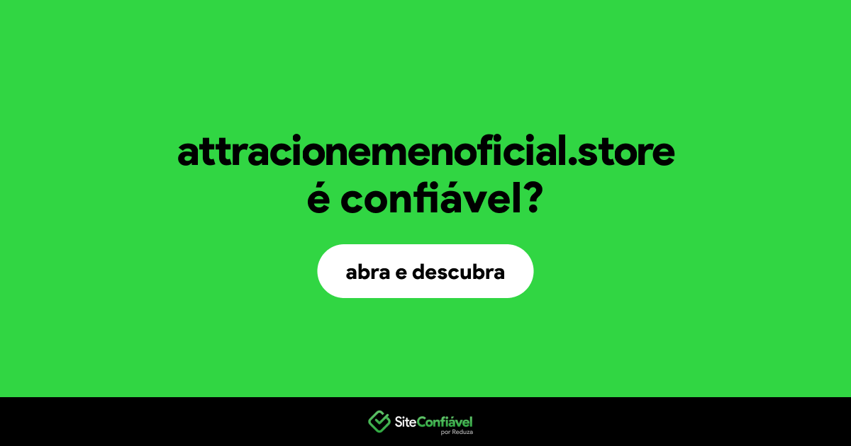 O site attracionemenoficial.store é confiável?