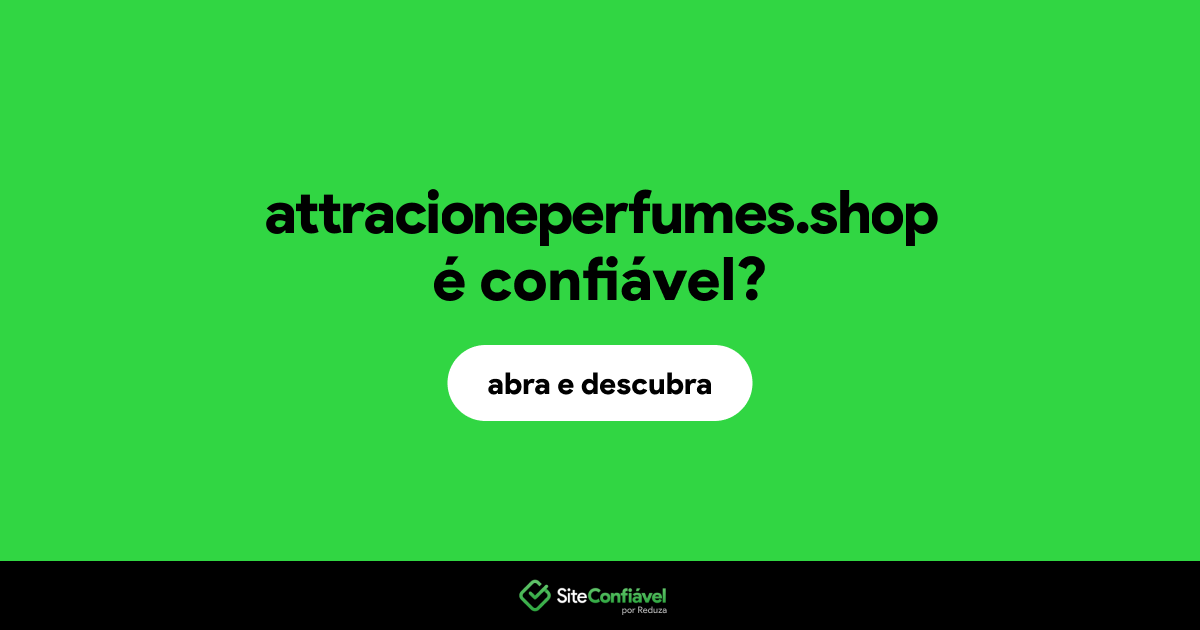 O site attracioneperfumes.shop é confiável?