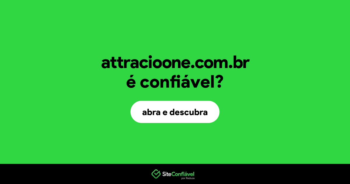 O site attracioone.com.br é confiável?