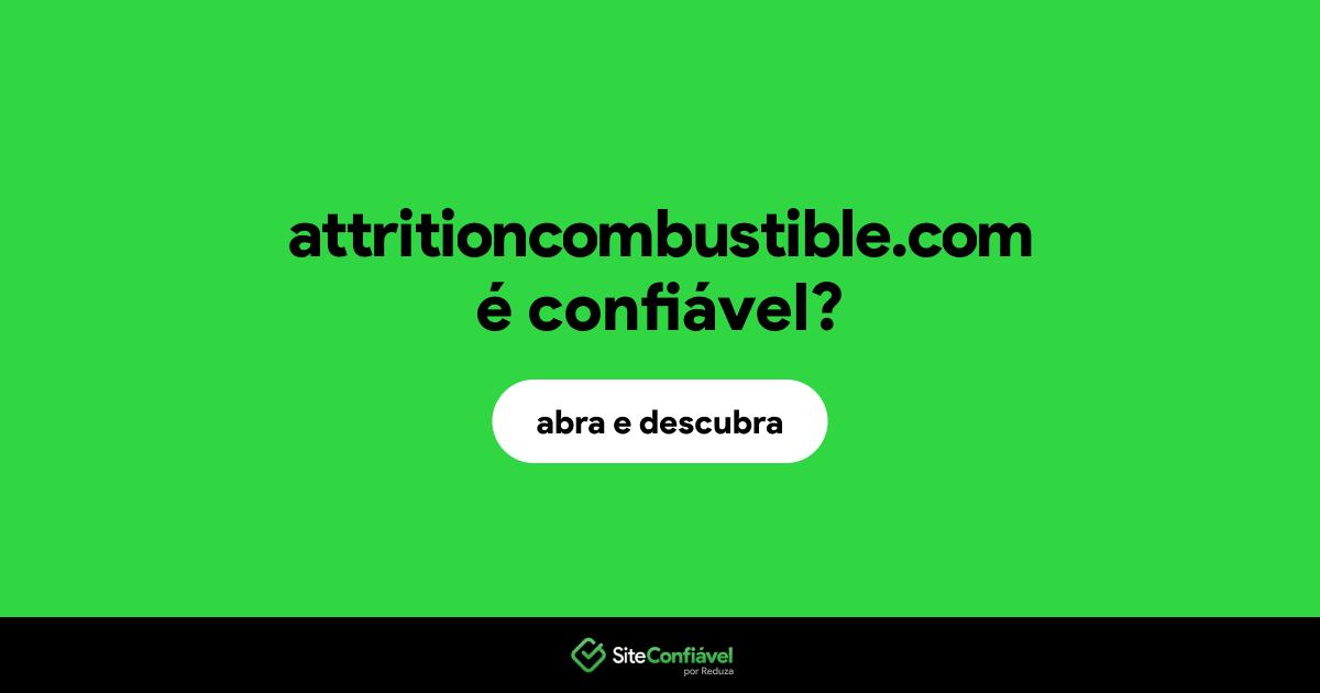 O site attritioncombustible.com é confiável?