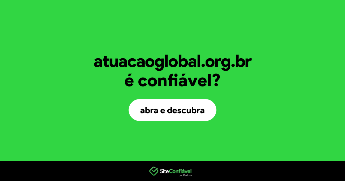 O site atuacaoglobal.org.br é confiável?