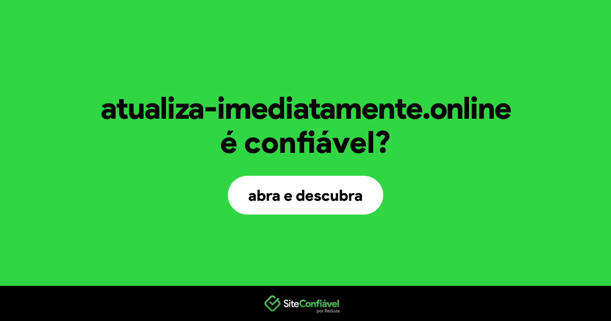 O site atualiza-imediatamente.online é confiável?