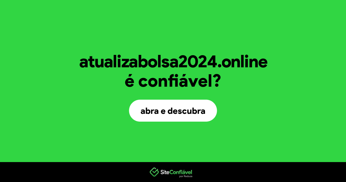 O site atualizabolsa2024.online é confiável?