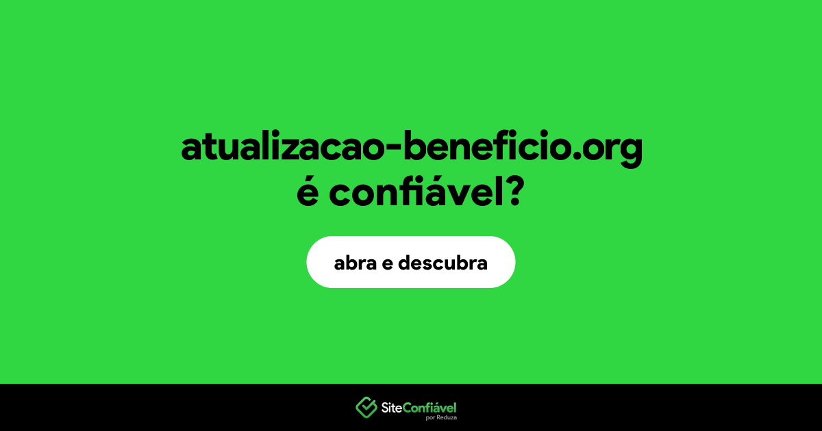 O site atualizacao-beneficio.org é confiável?