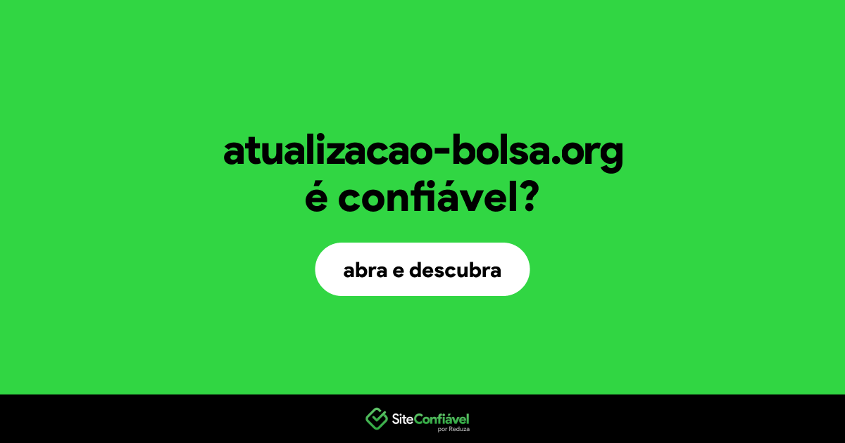 O site atualizacao-bolsa.org é confiável?