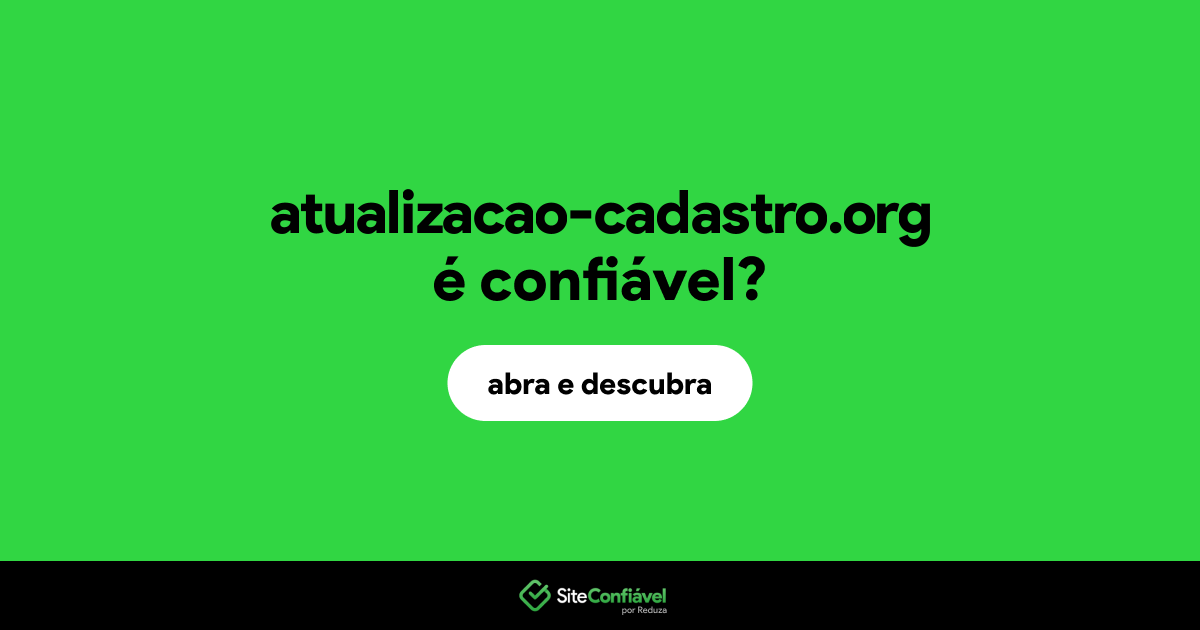 O site atualizacao-cadastro.org é confiável?