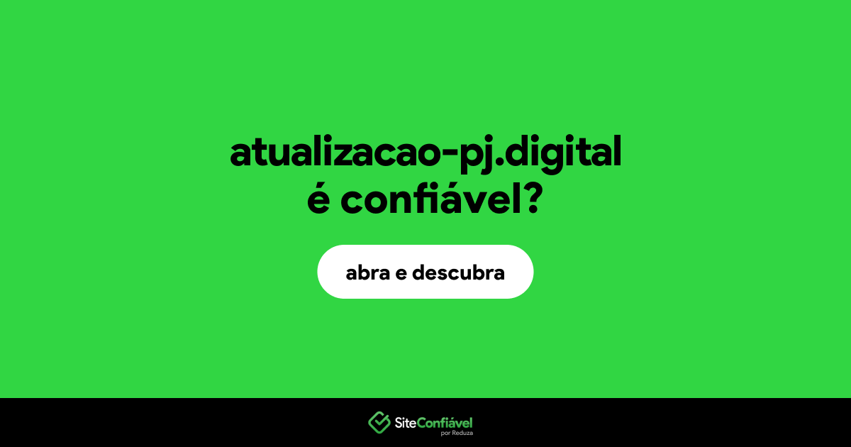 O site atualizacao-pj.digital é confiável?