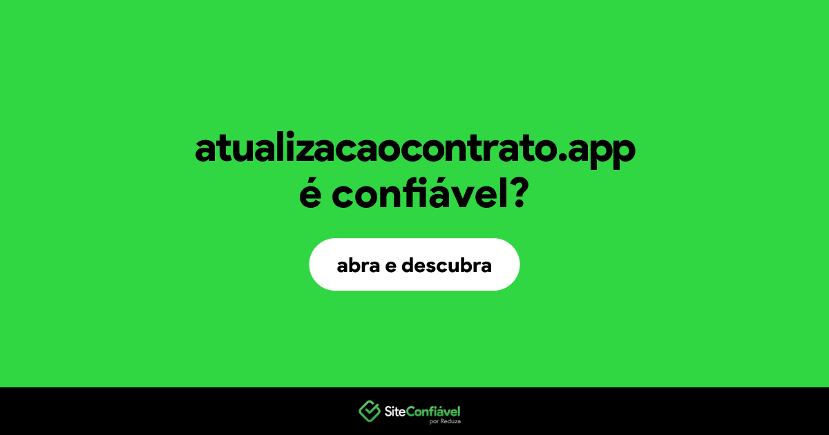O site atualizacaocontrato.app é confiável?