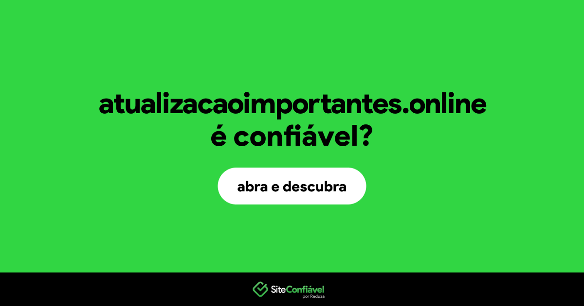 O site atualizacaoimportantes.online é confiável?