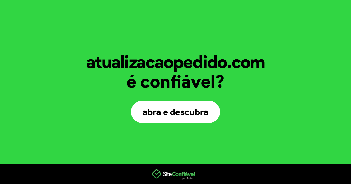 O site atualizacaopedido.com é confiável?