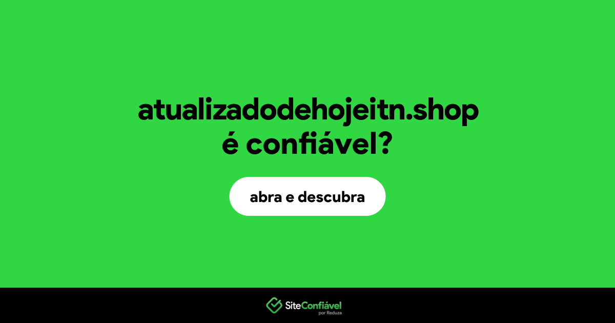 O site atualizadodehojeitn.shop é confiável?
