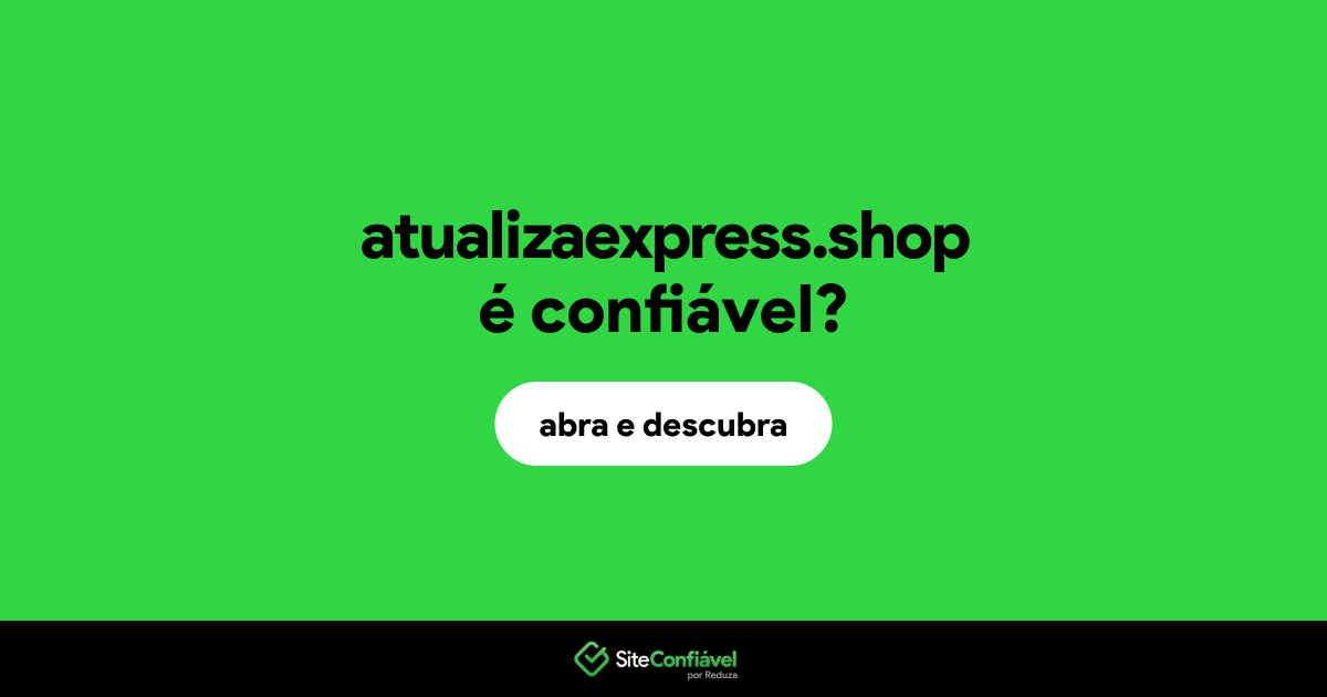 O site atualizaexpress.shop é confiável?