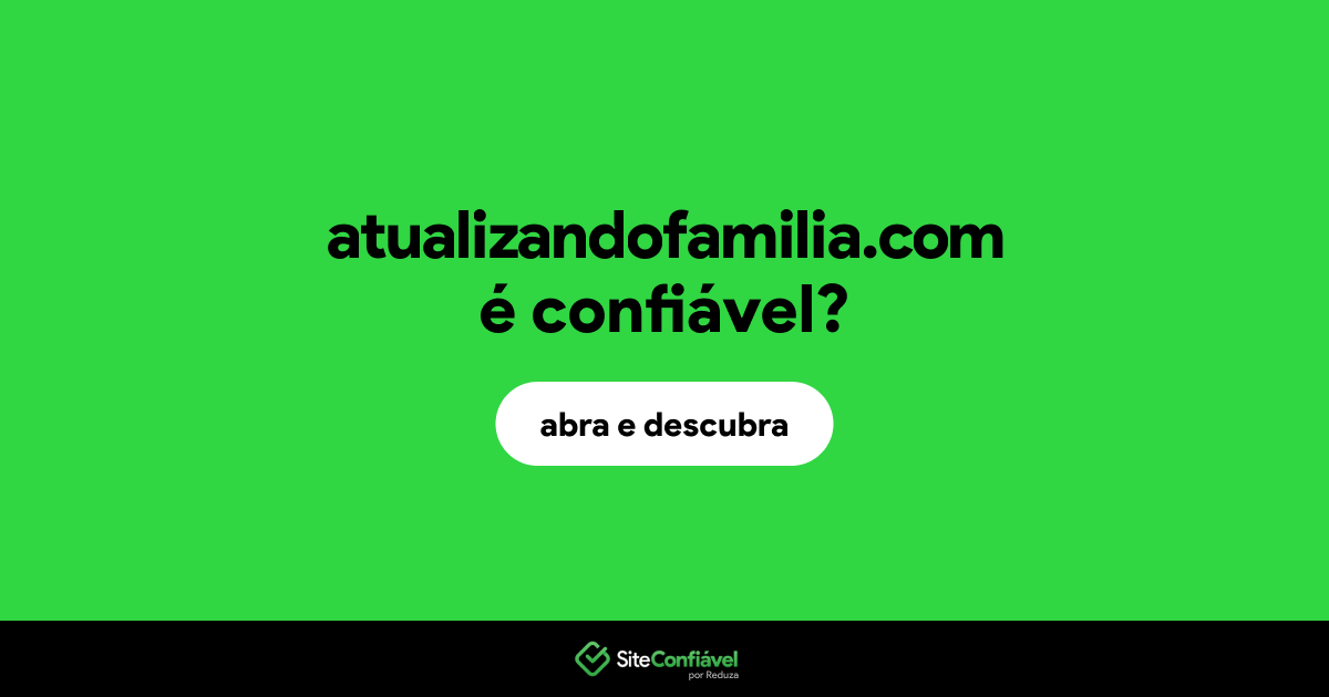 O site atualizandofamilia.com é confiável?