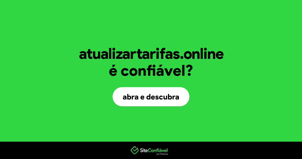O site atualizartarifas.online é confiável?