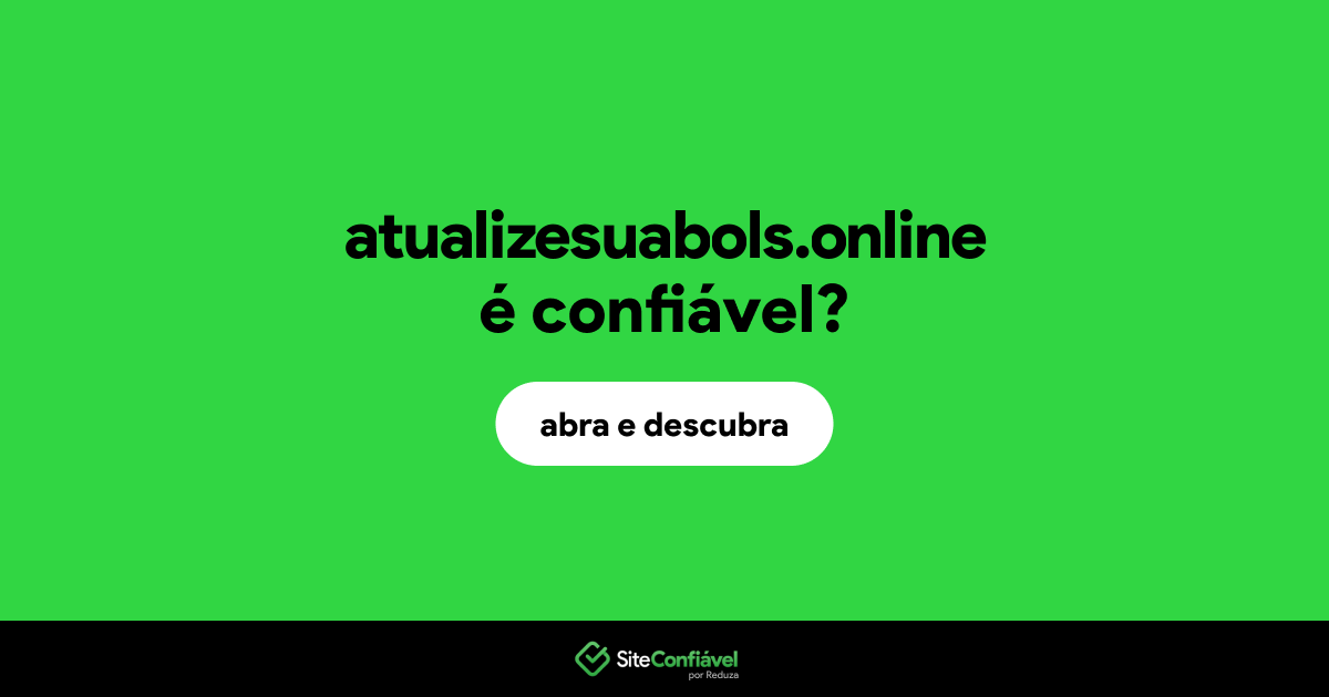 O site atualizesuabols.online é confiável?