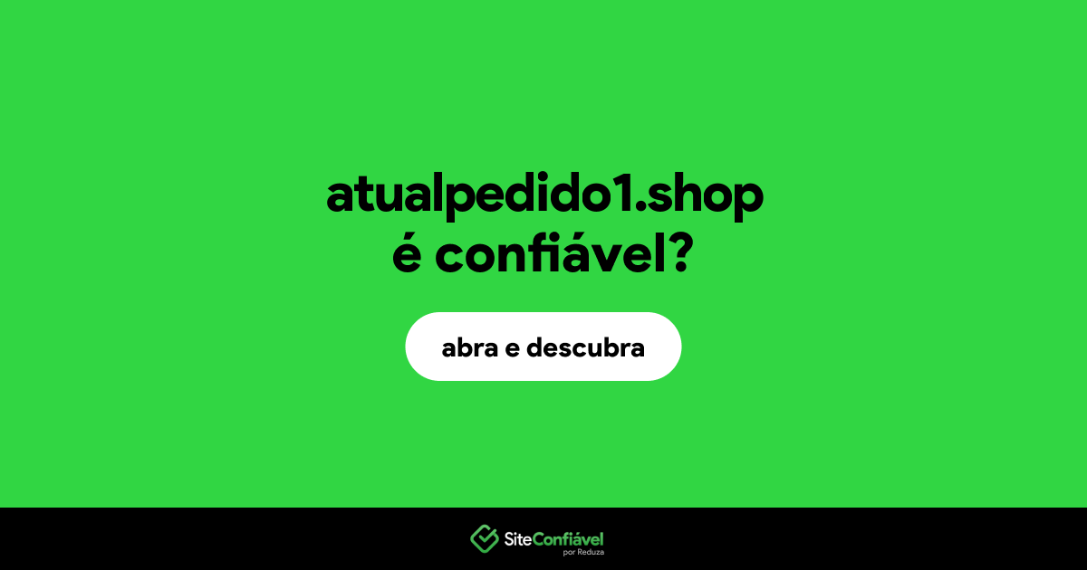 O site atualpedido1.shop é confiável?
