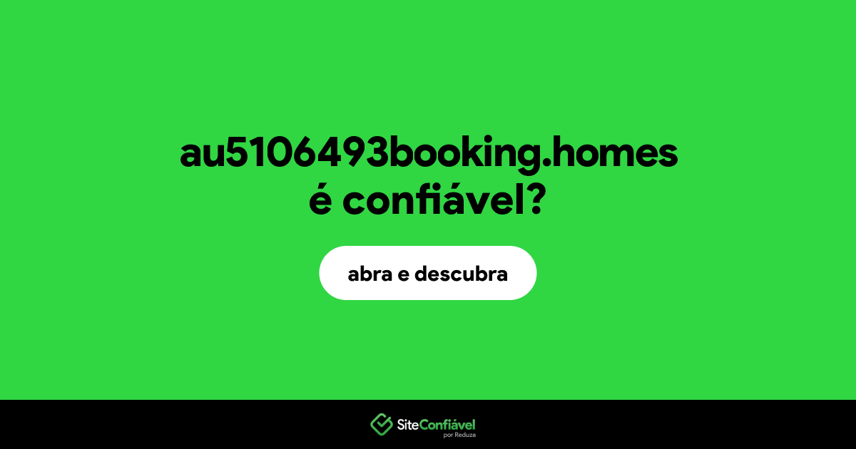 O site au5106493booking.homes é confiável?