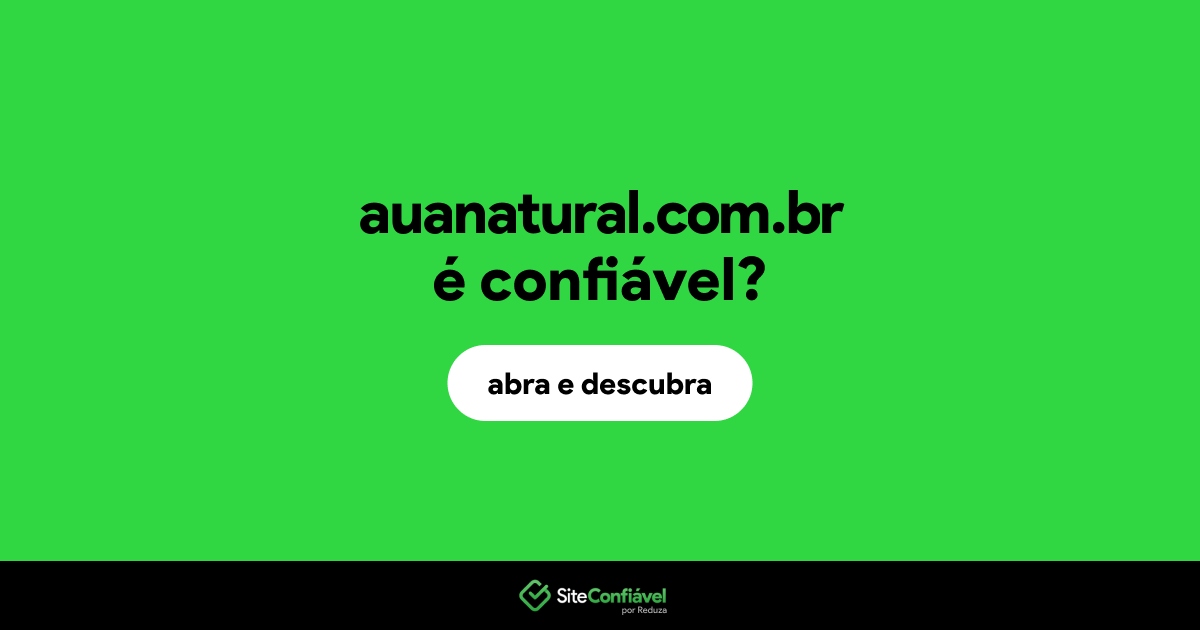 O site auanatural.com.br é confiável?