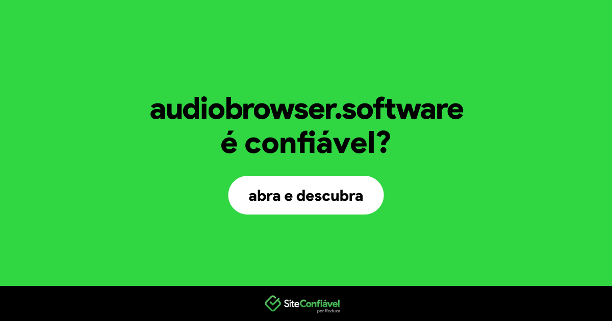 O site audiobrowser.software é confiável?