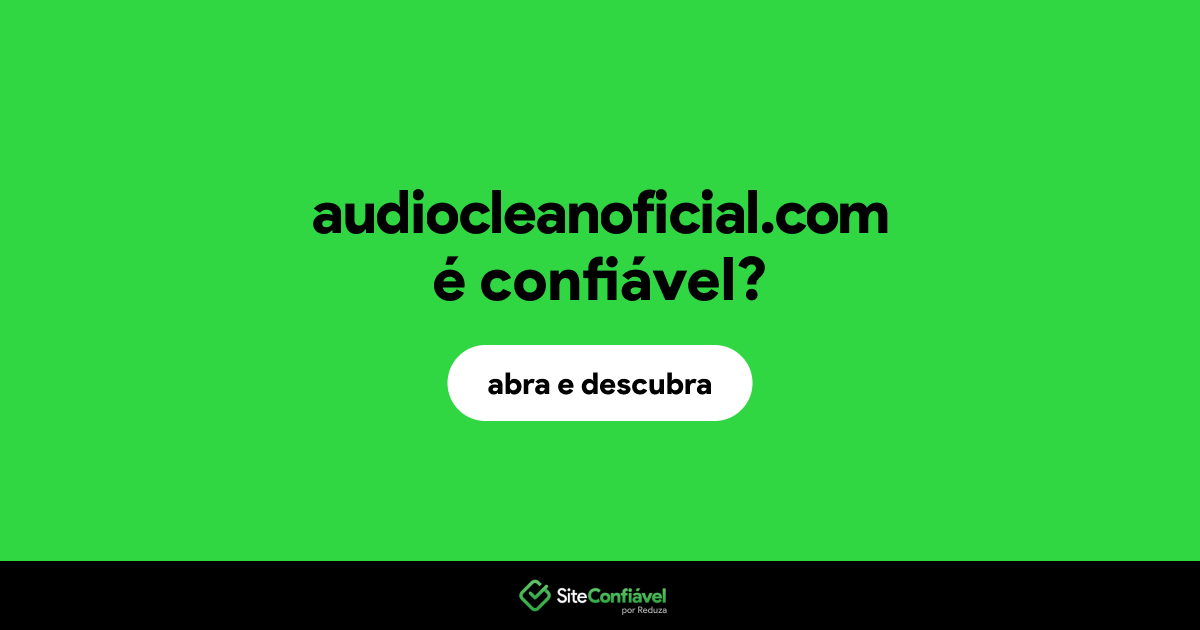O site audiocleanoficial.com é confiável?