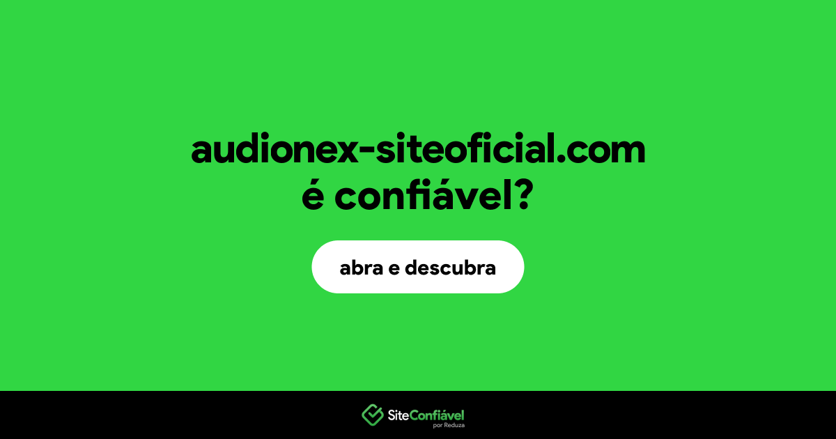 O site audionex-siteoficial.com é confiável?