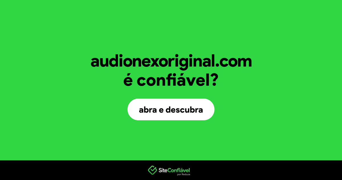 O site audionexoriginal.com é confiável?
