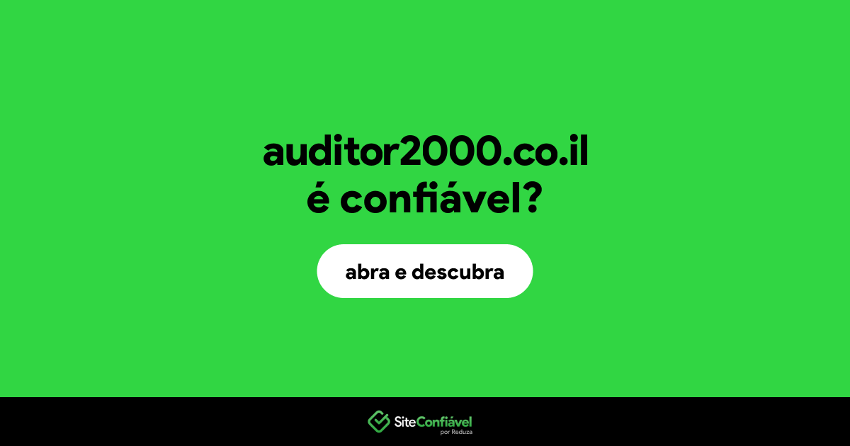 O site auditor2000.co.il é confiável?