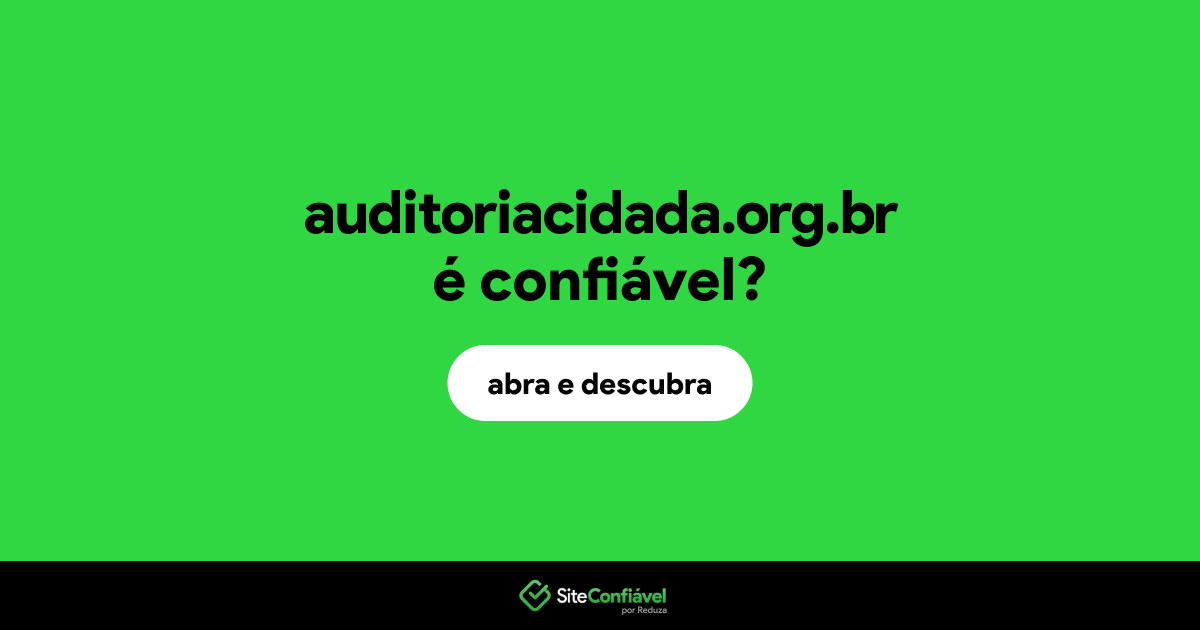 O site auditoriacidada.org.br é confiável?