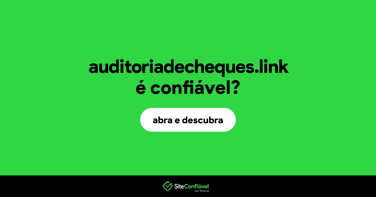 O site auditoriadecheques.link é confiável?