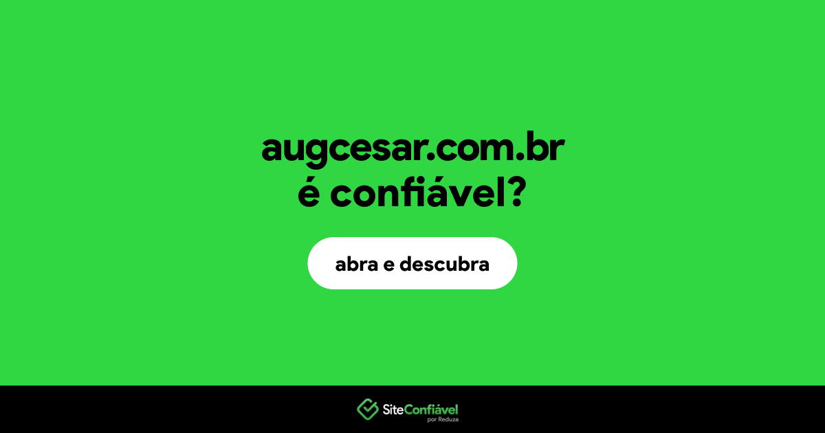 O site augcesar.com.br é confiável?