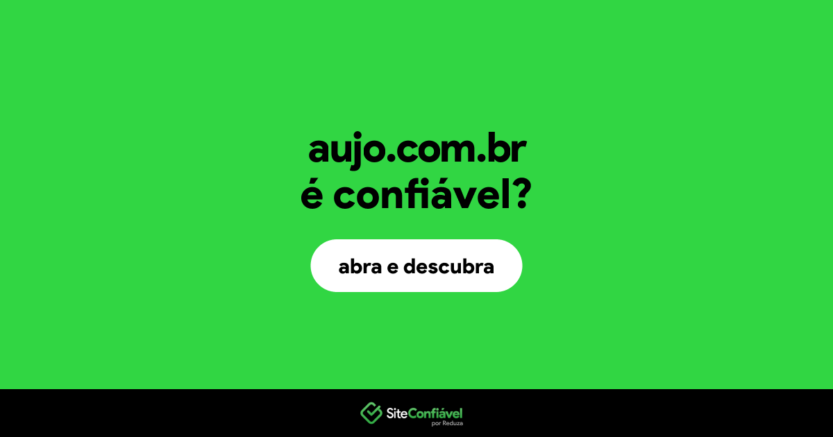O site aujo.com.br é confiável?