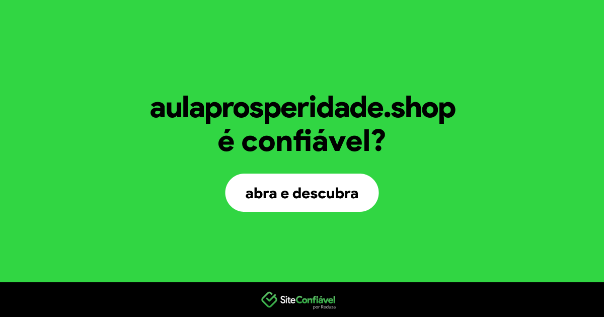 O site aulaprosperidade.shop é confiável?