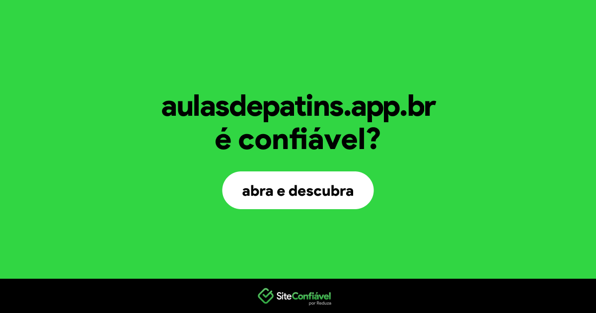 O site aulasdepatins.app.br é confiável?