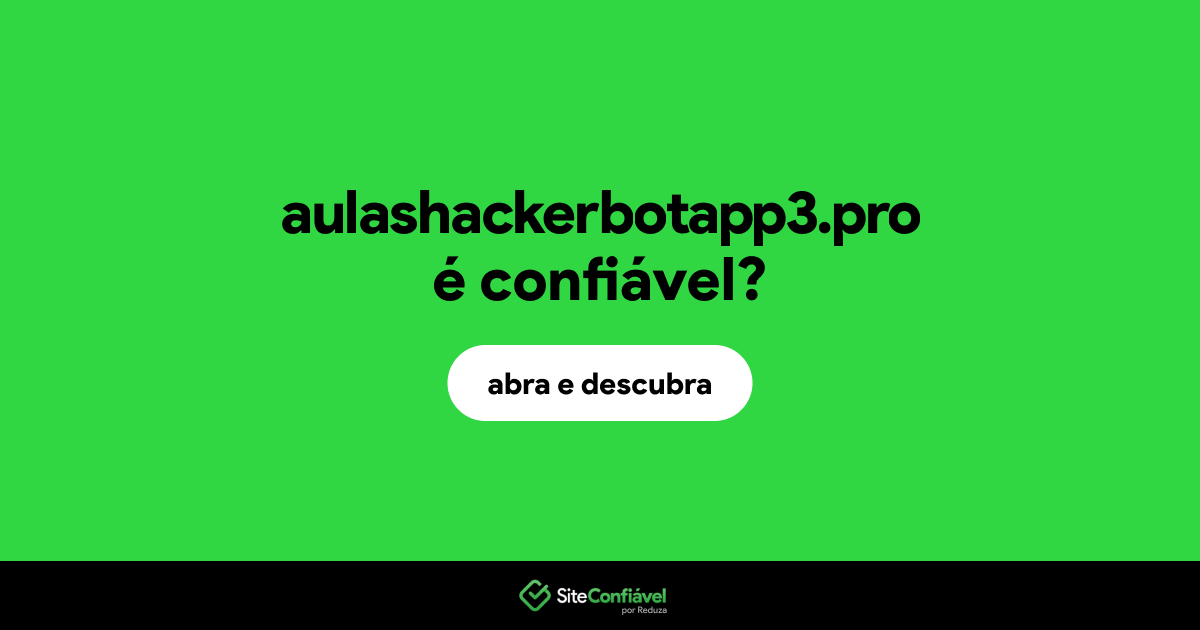 O site aulashackerbotapp3.pro é confiável?