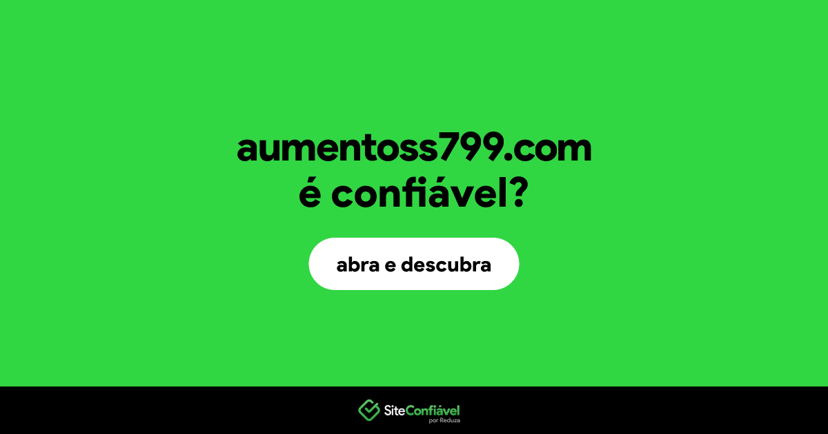 O site aumentoss799.com é confiável?