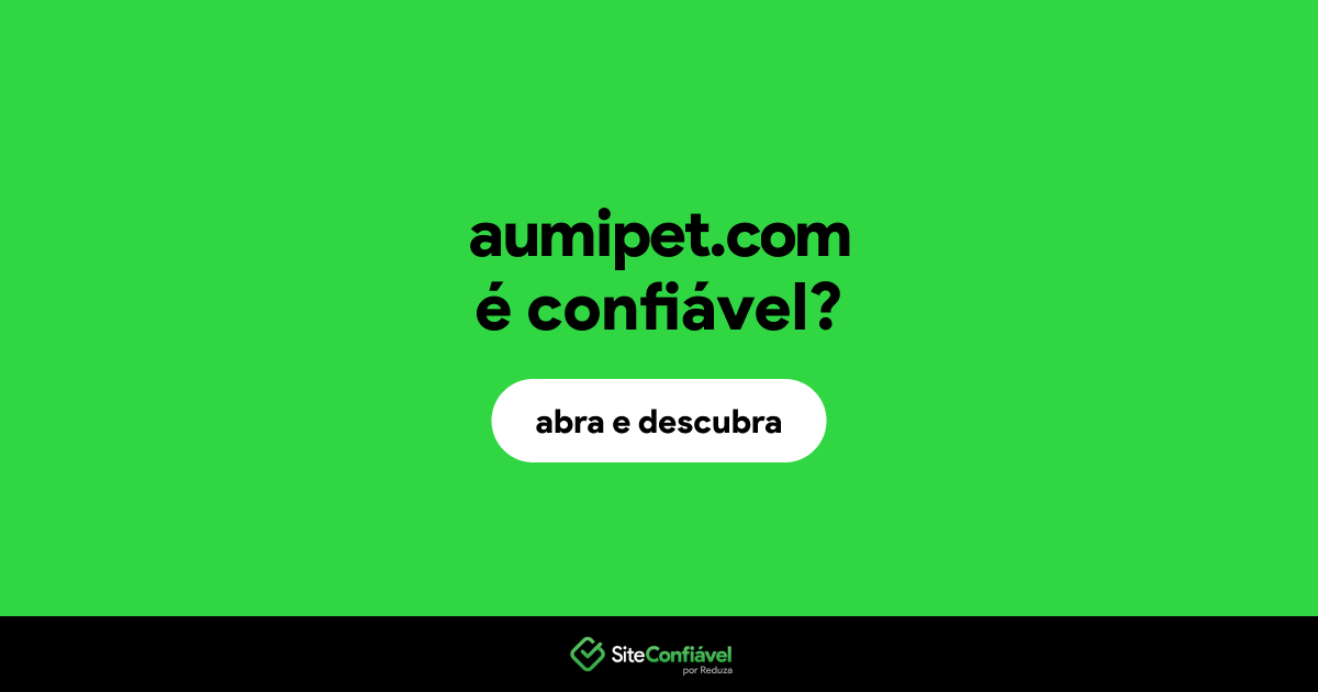 O site aumipet.com é confiável?