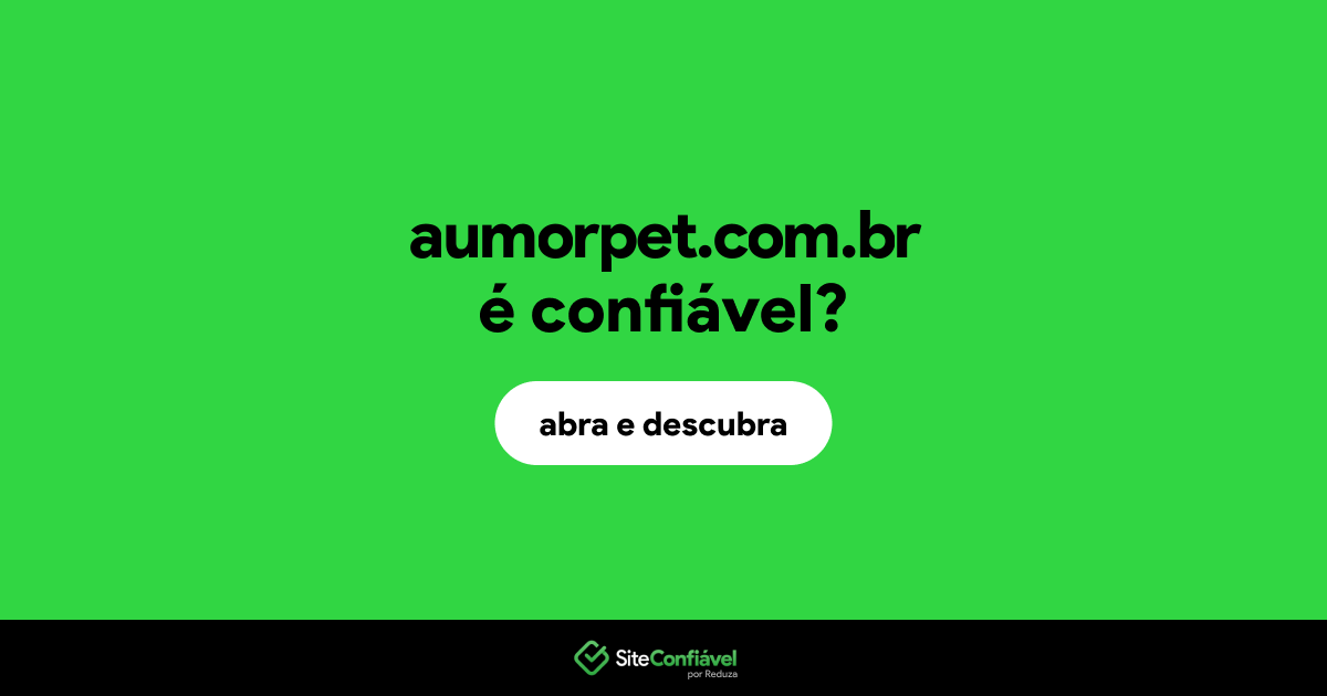 O site aumorpet.com.br é confiável?