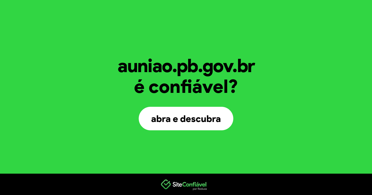 O site auniao.pb.gov.br é confiável?