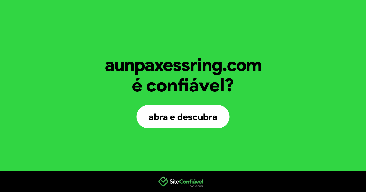 O site aunpaxessring.com é confiável?