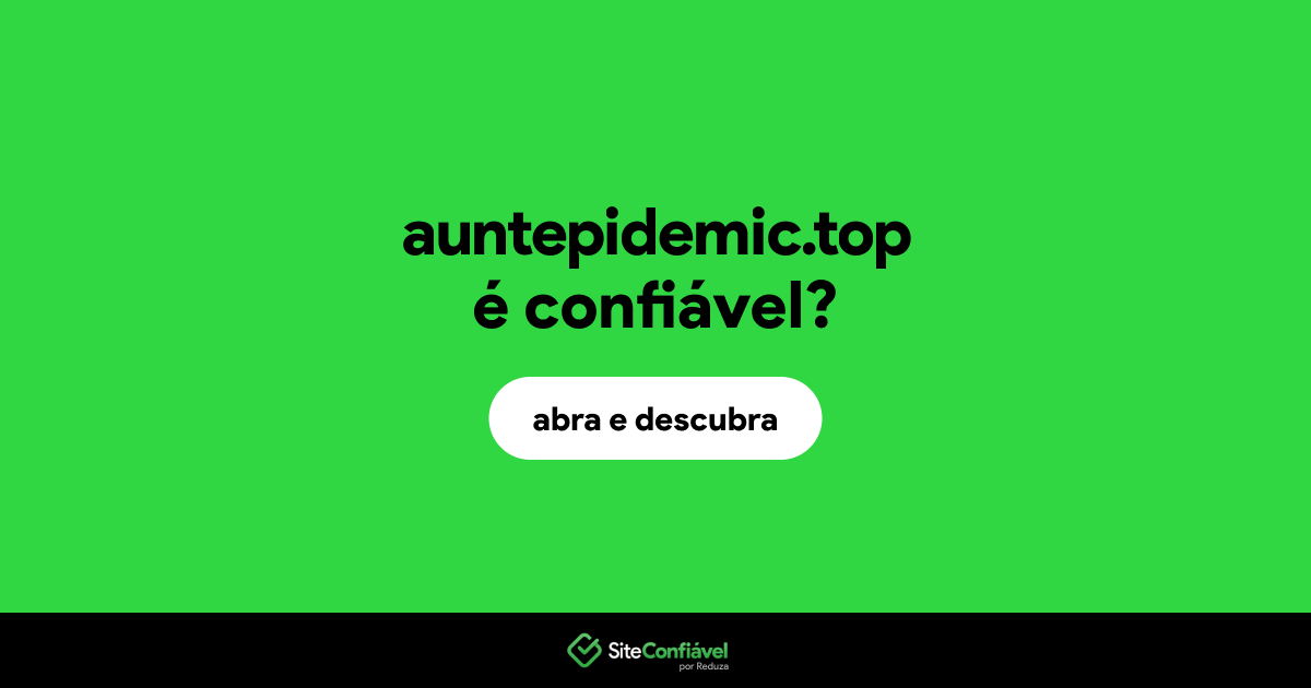 O site auntepidemic.top é confiável?