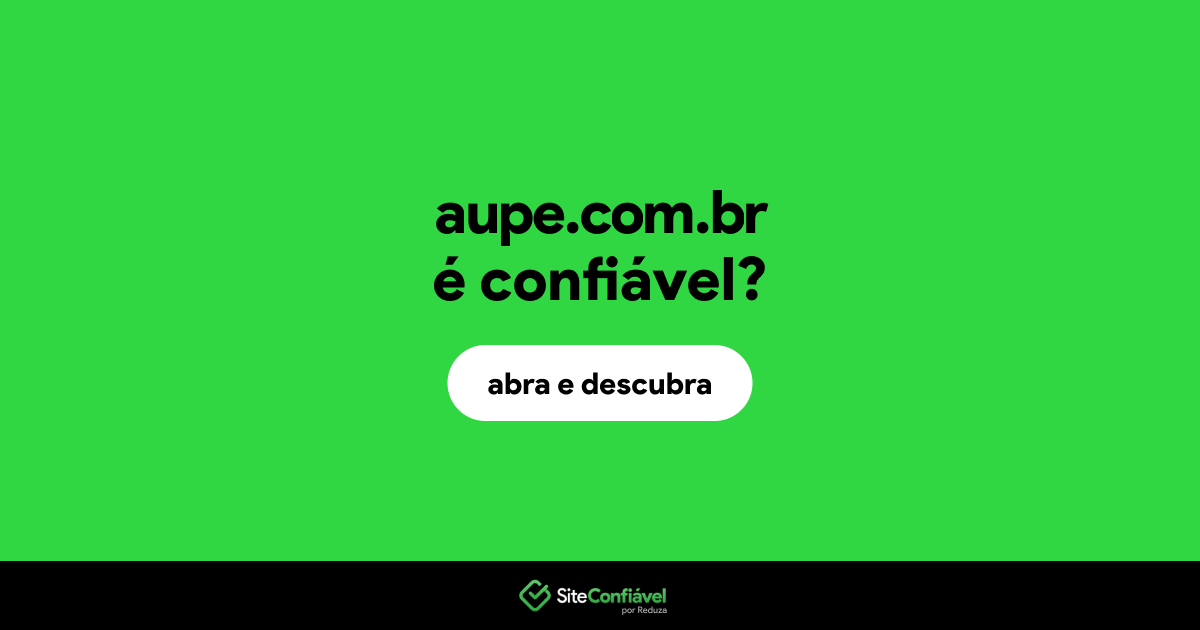 O site aupe.com.br é confiável?