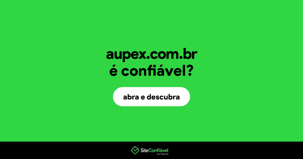 O site aupex.com.br é confiável?