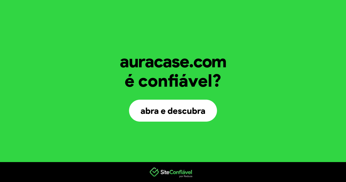 O site auracase.com é confiável?